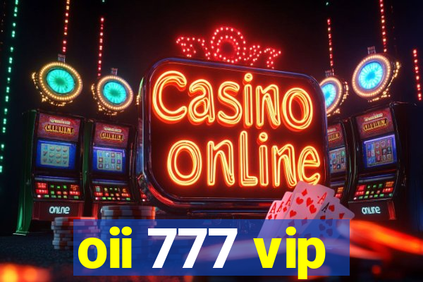 oii 777 vip